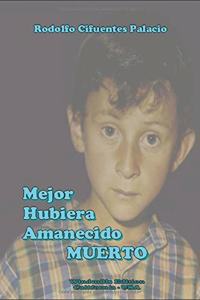 Mejor hubiera amanecido Muerto (Spanish Edition)