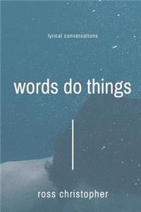 Words Do Things: Lyrical Conversations