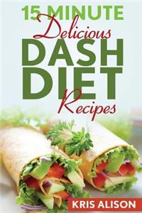 15 Minute Delicious DASH Diet Recipes