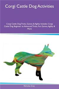 Corgi Cattle Dog Activities Corgi Cattle Dog Tricks, Games & Agility Includes