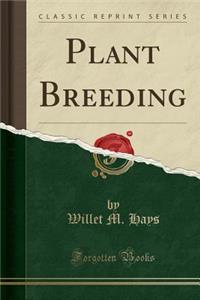 Plant Breeding (Classic Reprint)