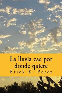 La Lluvia Cae Por Donde Quiere