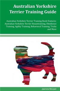 Australian Yorkshire Terrier Training Guide Australian Yorkshire Terrier Training Book Features