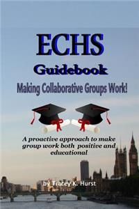 ECHS Guidebook - Making Collaborative Groups Work!