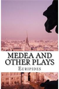 Medea and Other Plays