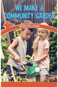 We Make a Community Garden