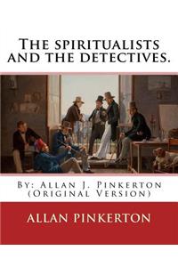 spiritualists and the detectives. By