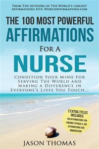 Affirmation the 100 Most Powerful Affirmations for a Nurse 2 Amazing Affirmative Books Included for Chronic Fatigue & Immigration