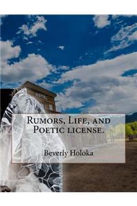 Rumors, Life, and Poetic license.