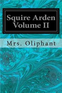 Squire Arden Volume II