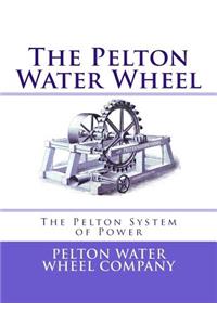 The Pelton Water Wheel