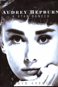 Audrey Hepburn: A Star Danced