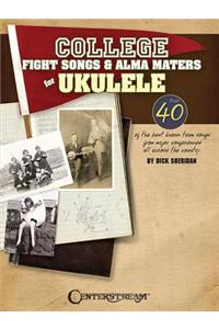 College Fight Songs & Alma Maters for Ukulele