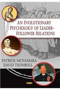 Evolutionary Psychology of Leader-Follower Relations