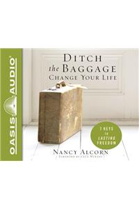 Ditch the Baggage, Change Your Life