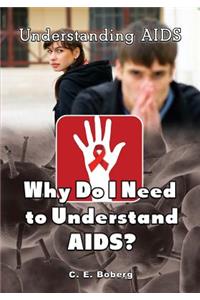 Why Do I Need to Understand AIDS?