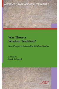 Was There a Wisdom Tradition? New Prospects in Israelite Wisdom Studies