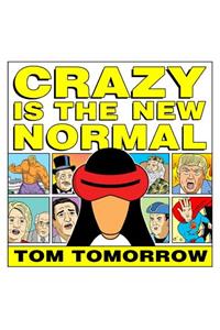 Crazy Is the New Normal