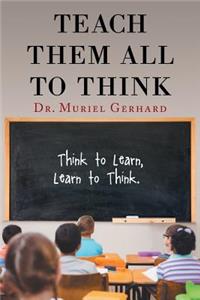 Teach Them All to Think
