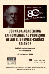 JORNADA ACADÉMICA EN HOMENAJE AL PROFESOR ALLAN R. BREWER-CARÍAS 80 años