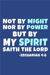 Not By Might Nor By Power But By My Spirit Saith The Lord - Zechariah 4
