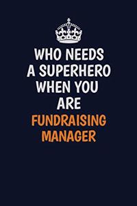 Who Needs A Superhero When You Are Fundraising Manager