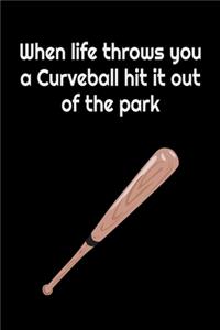 When life throws you a Curveball hit it out of the park