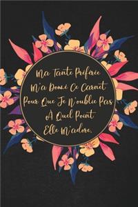 Ma Tante Préférée M'a Donné Ce Carnet Pour Que Je N'oublie Pas À Quel Point Elle M'adore.