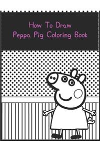 How To Draw Peppa Pig Coloring Book