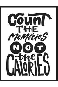 Count The Memories Not The Calories