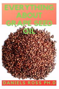 Everything about Grape Seed Oil