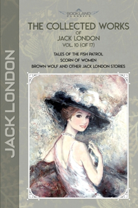 The Collected Works of Jack London, Vol. 10 (of 17)