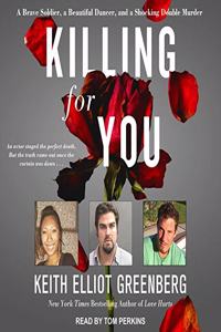 Killing for You Lib/E: A Brave Soldier, a Beautiful Dancer, and a Shocking Double Murder