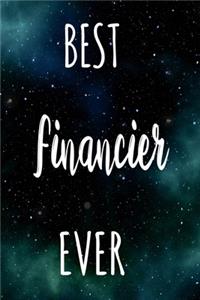 Best Financier Ever: The perfect gift for the professional in your life - Funny 119 page lined journal!