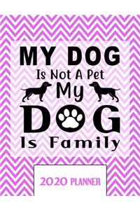 My Dog Is Not A Pet My Dog Is Family 2020 Planner