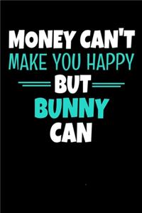 Money Cant Make Me Happy But Bunny Can
