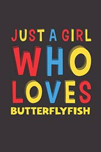 Just A Girl Who Loves Butterflyfish