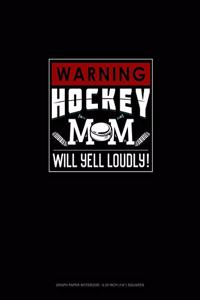 Warning! Hockey Mom Will Yell Loudly!