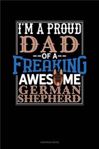 I Am A Proud Dad Of A Freaking Awesome German Shepherd