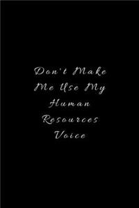 Don't Make Me Use My Human Resources Voice