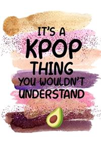 It's a KPOP Thing You Wouldn't Understand