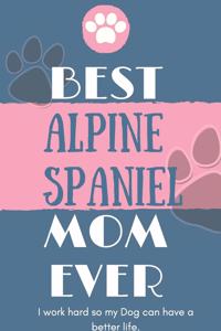 Best Alpine Spaniel Mom Ever Notebook Gift