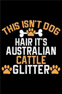 This Isn't Dog Hair It's Australian Cattle Glitter