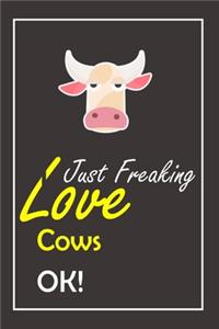 I Just Freaking Love Cows, OK !