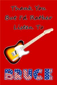 Thank You But I'd Rather Listen To Bruce