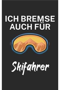 Ich bremse auch für Skifahrer