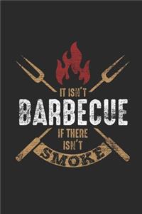 It Isn't Barbecue If There Isn't Smoke