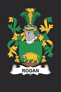 Rogan: Rogan Coat of Arms and Family Crest Notebook Journal (6 x 9 - 100 pages)