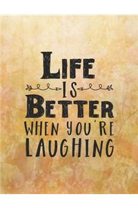 Life is Better When You're Laughing