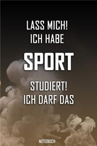 Lass mich! Ich habe Sport studiert. Ich darf das - Notizbuch